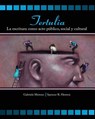 Tertulia: La Escritura Como Acto Publico, Social y Cultural - Gabriela Moreno ; Spencer Herrera - 9781465252791