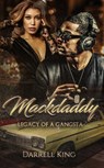 Mack Daddy Legacy of A Gangsta - Darrell King - 9781465706171