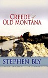 Creede of Old Montana - Stephen Bly - 9781465743435