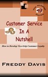 Customer Service in a Nutshell - Freddy Davis - 9781465757449