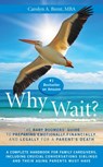 Why Wait? The Baby Boomers' Guide to Preparing Emotionally, Financially, and Legally for a Parent's Death - Dr. Carolyn A. Brent - 9781465766489
