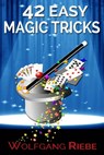 42 Easy Magic Tricks - Wolfgang Riebe - 9781465771070