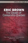 The Death of Cassandra Quebec - Eric Brown - 9781465810496