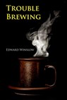 Trouble Brewing - Edward Winslow - 9781465831491
