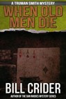 When Old Men Die - Bill Crider - 9781465833952