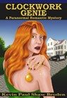 Clockwork Genie - A Paranormal Romantic Mystery - Kevin Paul Shaw Broden - 9781465846198