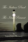 The Italian Pearl & The Irish Peasant - Laura Joyce Moriarty - 9781465852397