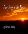 Playing with Time - Martin Murphy - 9781465874207