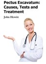 Pectus Excavatum: Causes, Tests and Treatment - John Hewitt - 9781465874993