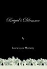 Brigid's Dilemma - Laura Joyce Moriarty - 9781465895615