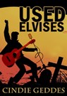 Used Elvises - Cindie Geddes - 9781465900708