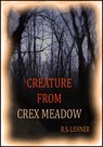 Creature From Crex Meadow - R.S. Lehner - 9781465926593