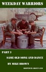Weekday warriors Part 3 - Same Old Song & Dance - Mike Brown - 9781465930255