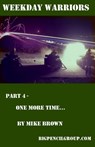 Weekday warriors Part 4 - One more time... - Mike Brown - 9781465955470