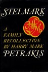 Stelmark: A Family Recollection - Harry Mark Petrakis - 9781465963833