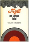 Myth and Christian Belief - William J. Duggan - 9781465986894