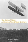 The Birth of Flight: A History of the Wright Brothers - BookCaps - 9781465994080