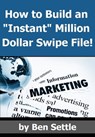 How to Build an "Instant" Million-Dollar Direct Marketing Advertising Swipe File! - Ben Settle - 9781466013810