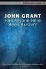 Has Anyone Here Seen Kristie? - John Grant - 9781466015326