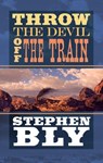 Throw The Devil Off The Train - Stephen Bly - 9781466021884