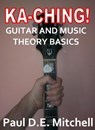 Ka-Ching Guitar and Music Theory Basics - Paul D.E. Mitchell - 9781466028043