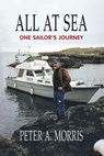 All at sea: One Sailor’s Journey - Peter A. Morris - 9781466033504