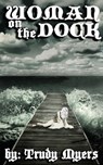 Woman on the Dock - Trudy V Myers - 9781466047372