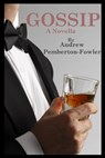 GOSSIP: A Novella - Andrew Pemberton-Fowler - 9781466065505