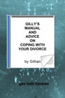 Gilly’s Manual And Advice On Coping With Your Divorce - Gay Toltl Kinman - 9781466082403