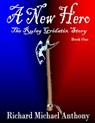 A New Hero - Richard Michael Anthony - 9781466098671