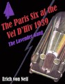 The Paris Six at the Vel D' Hiv, 1939: The Lavender Gang - Erich von Neff - 9781466148918