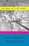 The Book of Live Wires - Gayle Brandeis - 9781466154483