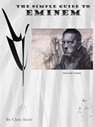 The Simple Guide To Eminem - Chris Scott - 9781466160095