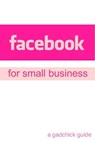 Facebook for Small Business: A Beginners Guide Setting Up a Facebook Page and Advertising Your Business - BookCaps - 9781466165212