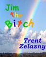Jim the Bitch - Trent Zelazny - 9781466175433