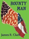 Bounty Man - James Clark - 9781466176478
