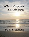 When Angels Touch You - L. C. Hayden - 9781466189645