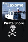 Pirate Shore - Ray Jaxome - 9781466199934
