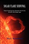 Solar Flare Survival: Protect Yourself and Your Electronics from the Sun and Emp's with Faraday Cages - Marc Remillard - 9781466421394