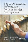 The CIO's Guide to Information Security Incident Management - Matthew William Arthur Pemble ; Wendy Fiona Goucher - 9781466558250