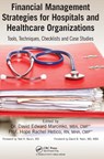 Financial Management Strategies for Hospitals and Healthcare Organizations - David Edward Marcinko ; Hope Rachel Hertico - 9781466558731
