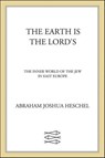 The Earth Is the Lord's - Abraham Joshua Heschel - 9781466800380