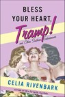 Bless Your Heart, Tramp! - Celia Rivenbark - 9781466801103