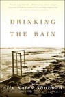 Drinking the Rain - Alix Kates Shulman - 9781466802896