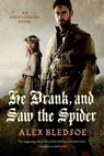 He Drank, and Saw the Spider - Alex Bledsoe - 9781466808270