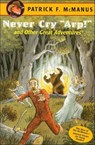 Never Cry "Arp!" and Other Great Adventures - Patrick F. McManus - 9781466809475
