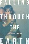 Falling Through the Earth - Danielle Trussoni - 9781466818743