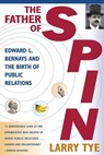 The Father of Spin - Larry Tye - 9781466818767