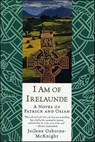 I Am of Irelaunde - Juilene Osborne-McKnight - 9781466823730