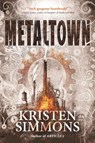 Metaltown - Kristen Simmons - 9781466828797